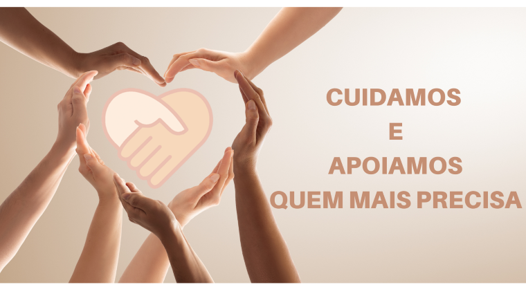 CUIDAMOS E APOIAMOS QUEM MAIS PRECISA